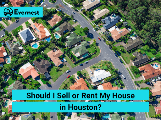 Should I Sell or Rent My House in Houston